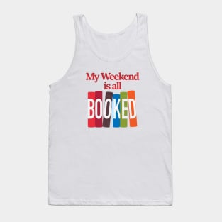 My Weekend Is All Booked Tank Top